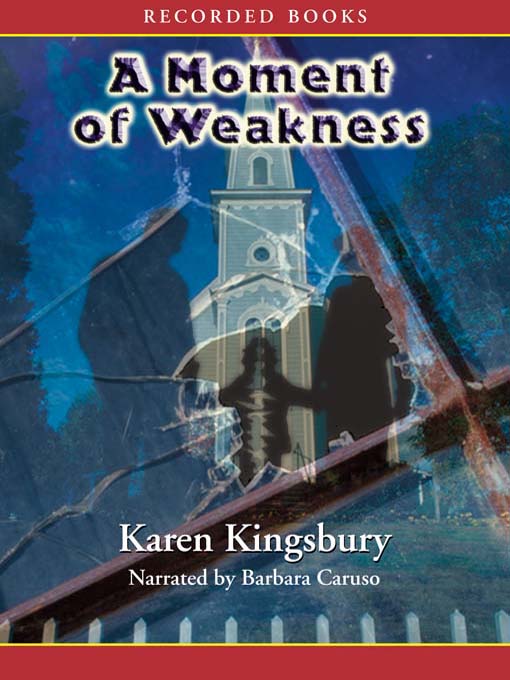 Title details for A Moment of Weakness by Karen Kingsbury - Available